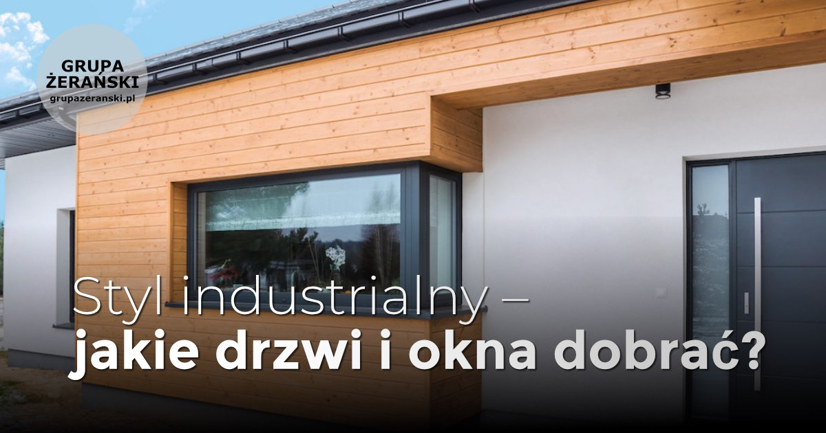 Styl industrialny –  jakie drzwi i okna dobrać?