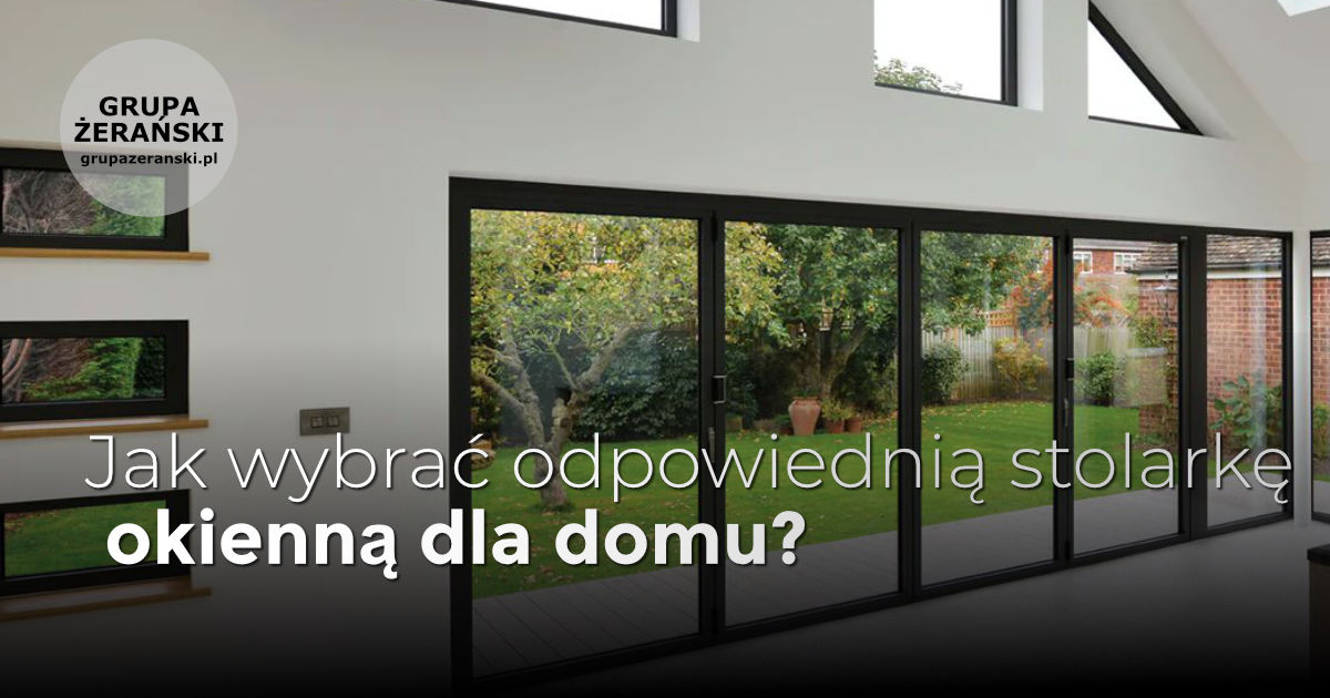 Jak wybrać odpowiednią stolarkę okienną dla domu?