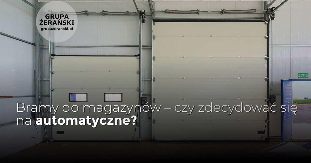 Bramy do magazynów – dlaczego warto wybrać automatyczne?